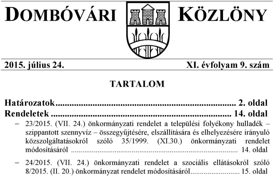 ) önkormányzati rendelet a települési folyékony hulladék szippantott szennyvíz összegyűjtésére, elszállítására és