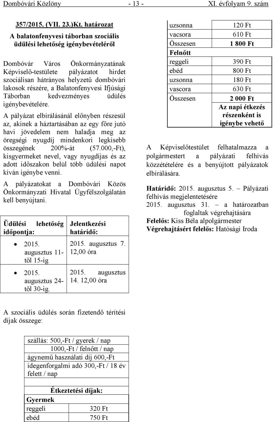 Ifjúsági Táborban kedvezményes üdülés igénybevételére.