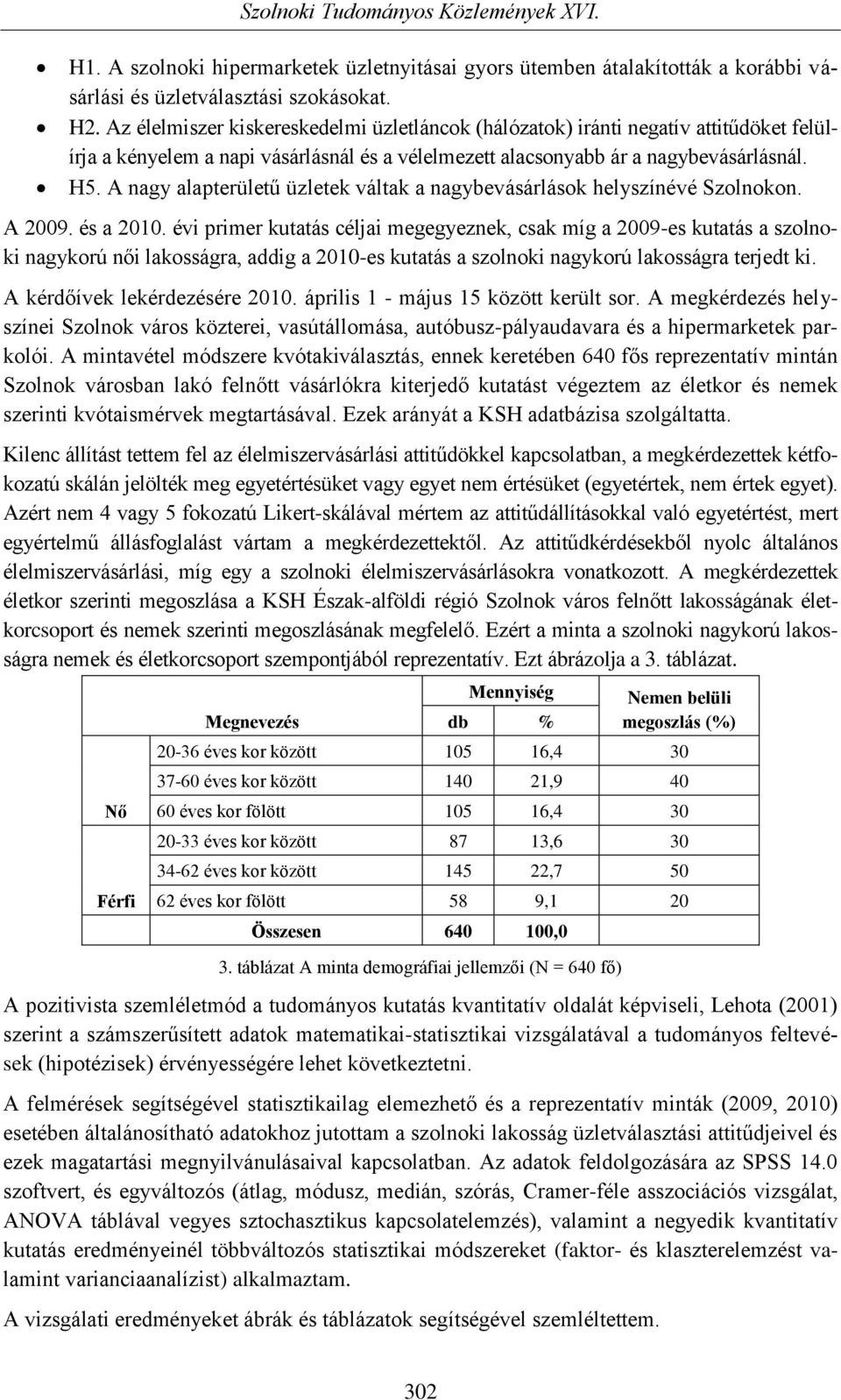 A nagy alapterületű üzletek váltak a nagybevásárlások helyszínévé Szolnokon. A 2009. és a 2010.