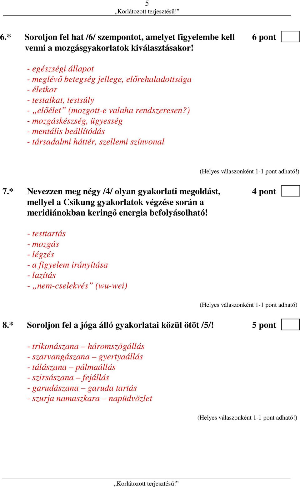 ) - mozgáskészség, ügyesség - mentális beállítódás - társadalmi háttér, szellemi színvonal 7.