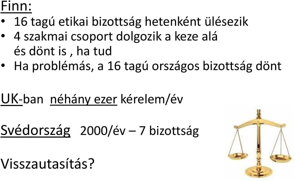 problémás, a 16 tagú országos bizottság dönt UK-ban