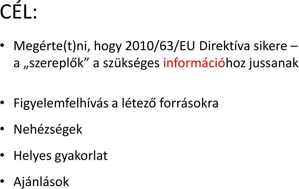 információhoz jussanak Figyelemfelhívás a
