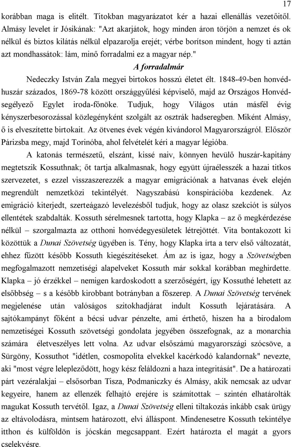 minő forradalmi ez a magyar nép." A forradalmár Nedeczky István Zala megyei birtokos hosszú életet élt.