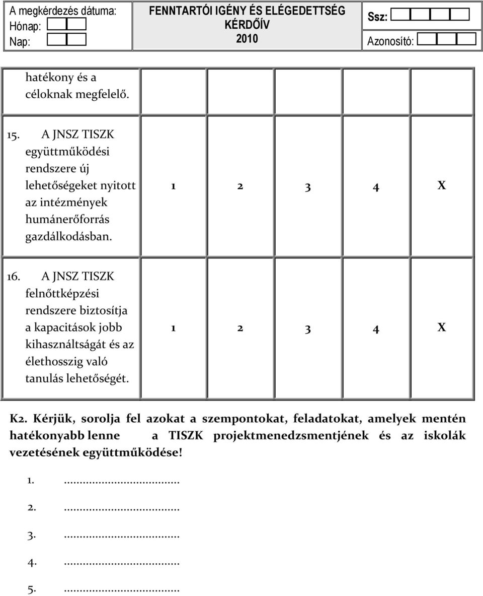 A JNSZ TISZK felnőttképzési rendszere biztosítja a kapacitások jobb kihasználtságát és az élethosszig való tanulás