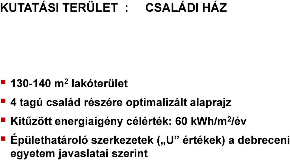 energiaigény célérték: 60 kwh/m 2 /év Épülethatároló