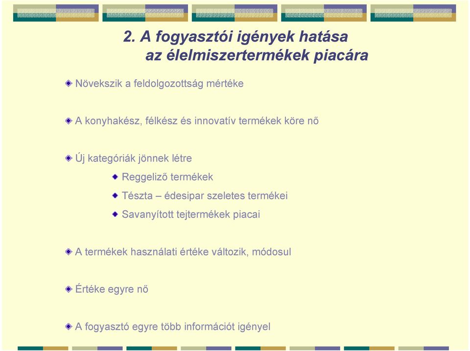 Reggeliző termékek Tészta édesipar szeletes termékei Savanyított tejtermékek piacai A