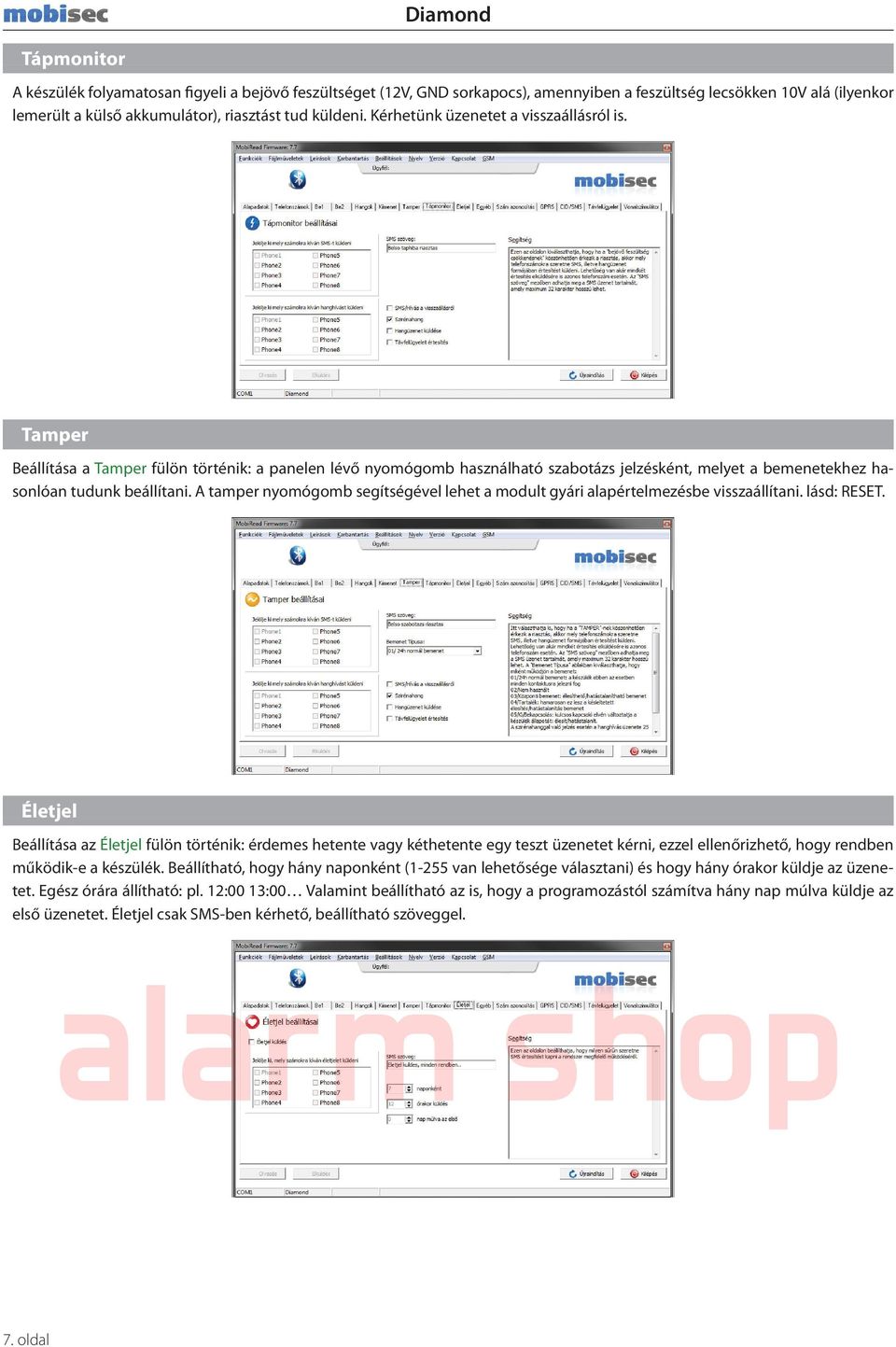 A tamper nyomógomb segítségével lehet a modult gyári alapértelmezésbe visszaállítani. lásd: RESET.