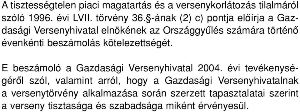 kötelezettségét. E beszámoló a Gazdasági Versenyhivatal 2004.