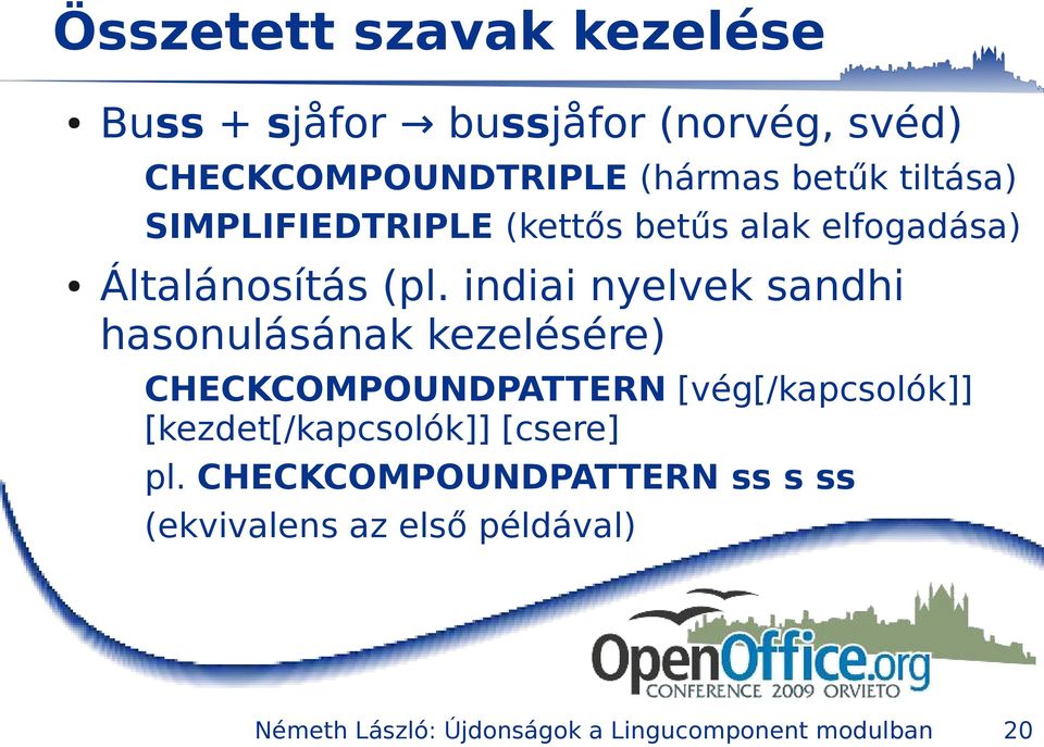 indiai nyelvek sandhi hasonulásának kezelésére) CHECKCOMPOUNDPATTERN [vég[/kapcsolók]]