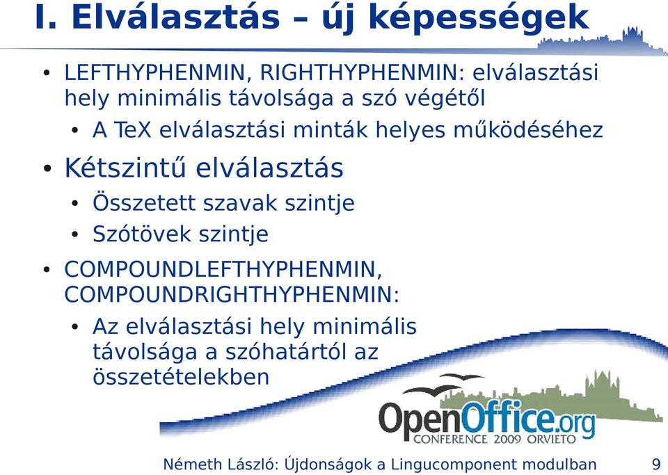 szintje Szótövek szintje COMPOUNDLEFTHYPHENMIN, COMPOUNDRIGHTHYPHENMIN: Az elválasztási hely