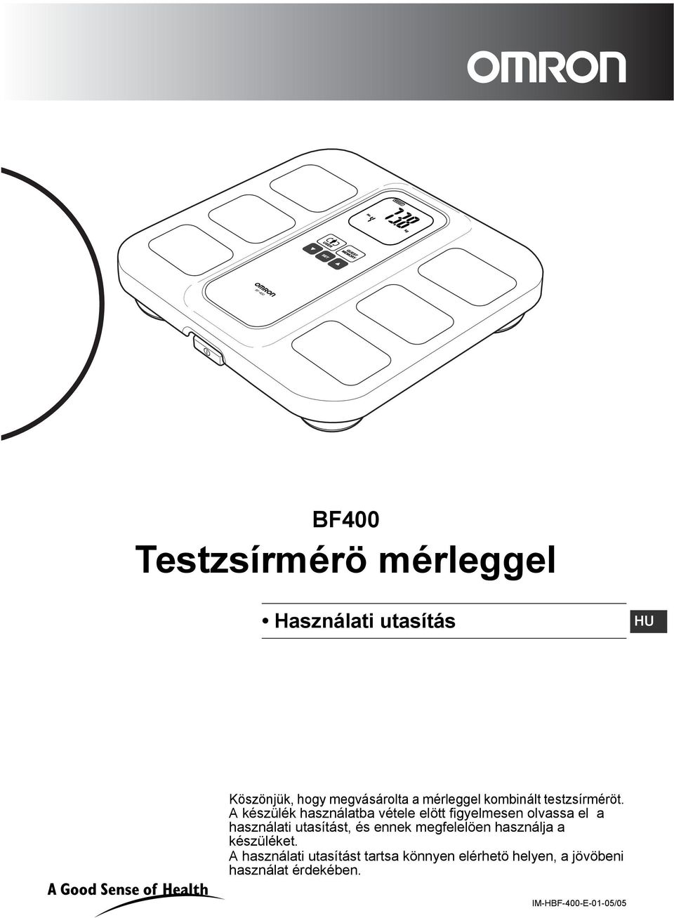 A készülék használatba vétele elött figyelmesen olvassa el a használati utasítást, és