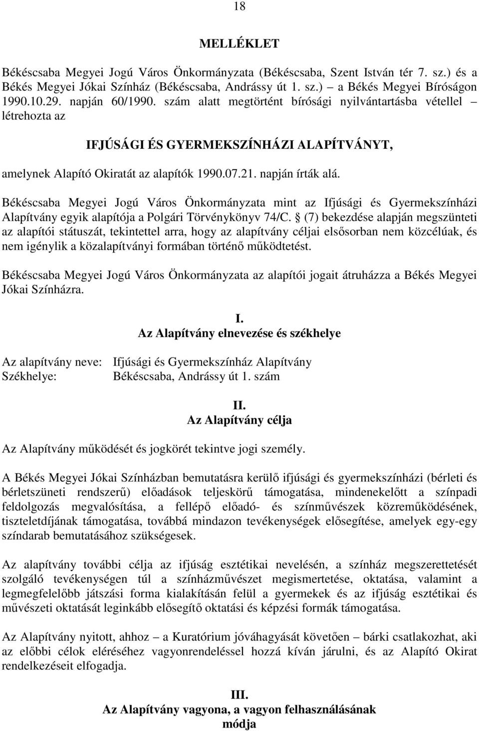 Békéscsaba Megyei Jogú Város Önkormányzata mint az Ifjúsági és Gyermekszínházi Alapítvány egyik alapítója a Polgári Törvénykönyv 74/C.