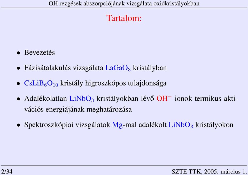 lévő OH ionok termikus aktivációs energiájának meghatározása Spektroszkópiai