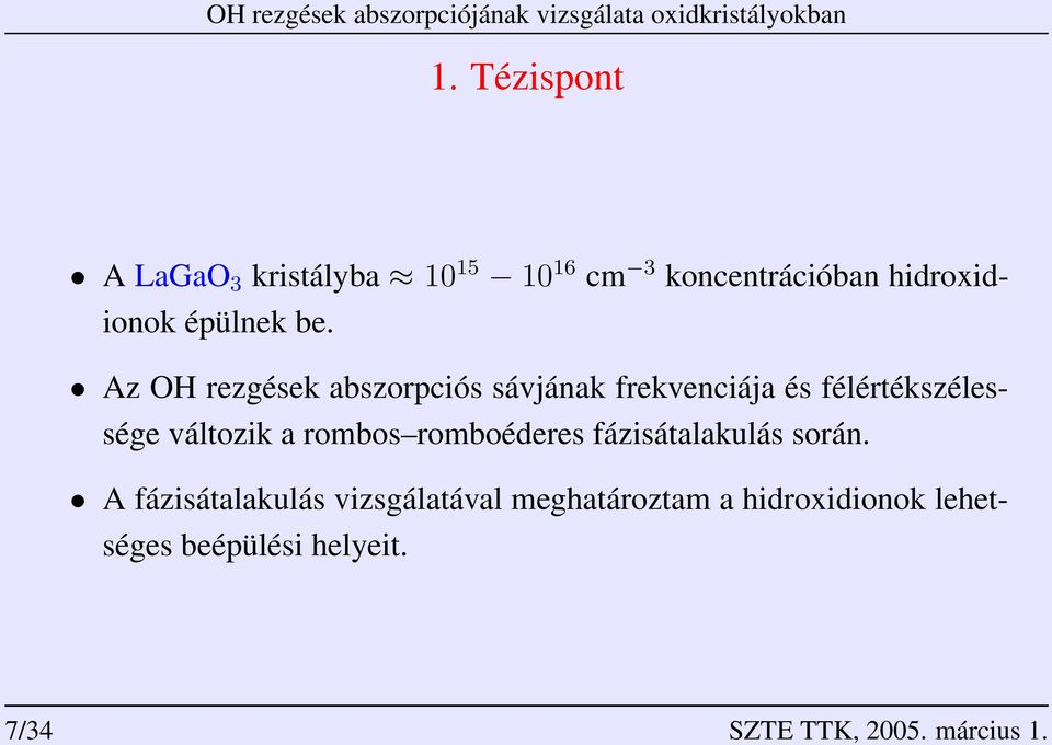 Az OH rezgések abszorpciós sávjának frekvenciája és félértékszélessége változik a