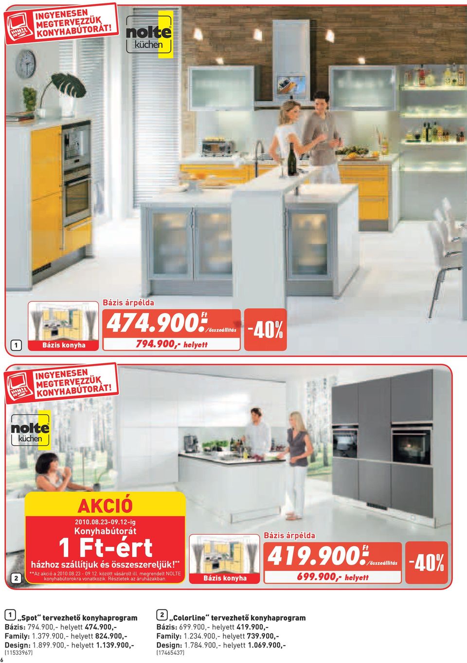 900,- helyett 474.900,- Family: 1.379.900,- helyett 84.900,- Design: 1.899.900,- helyett 1.139.