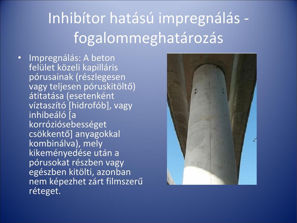 víztaszító [hidrofób], vagy inhibeáló [a korróziósebességet csökkentő] anyagokkal