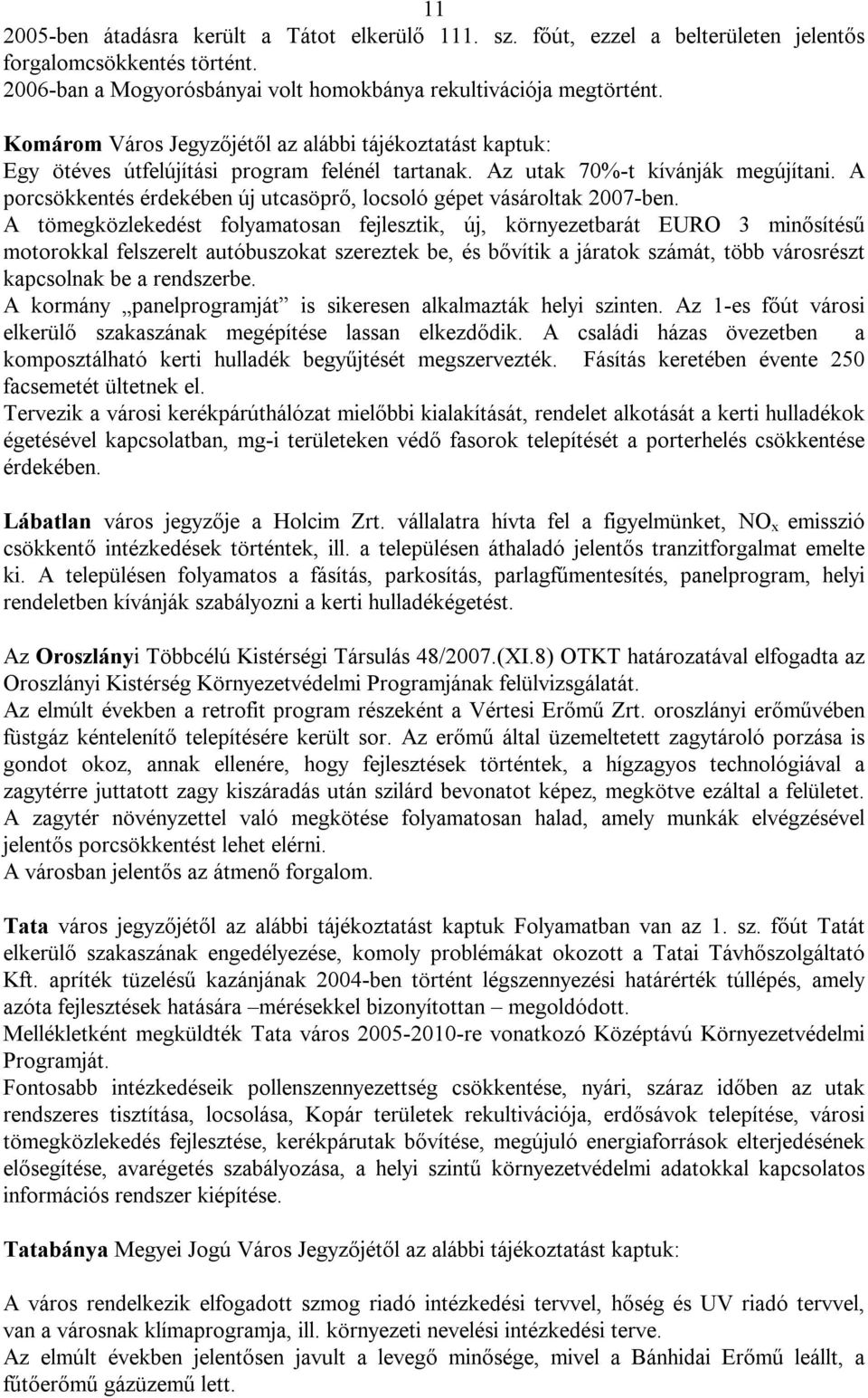 A porcsökkentés érdekében új utcasöprő, locsoló gépet vásároltak 2007-ben.