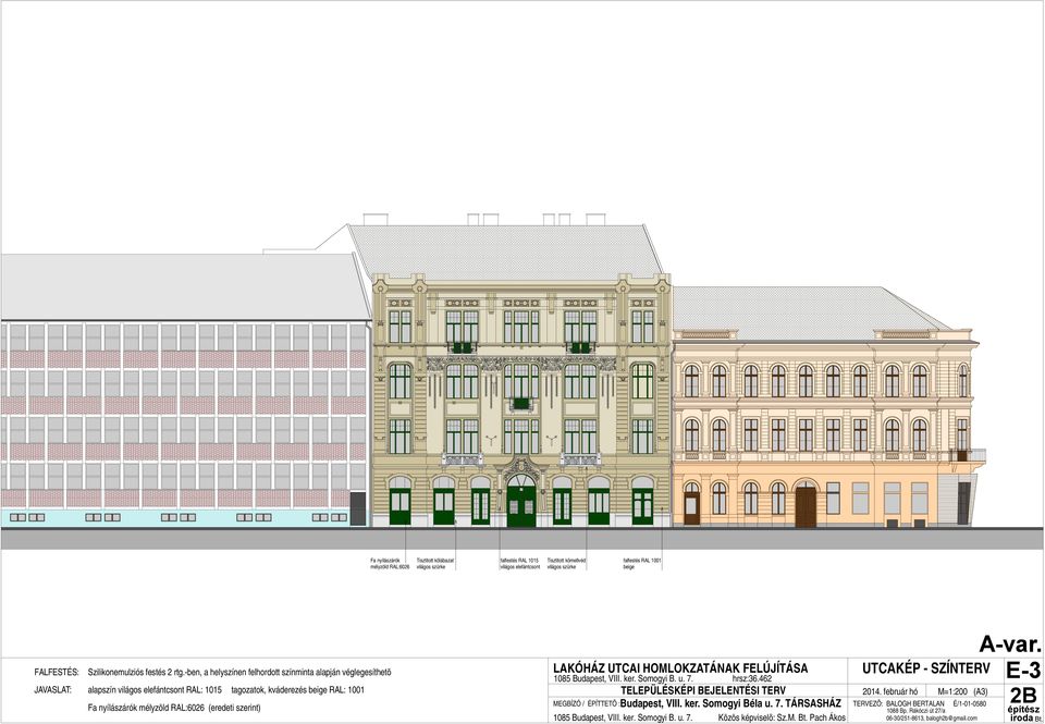 szerint) A-var. LAKÓHÁZ UTCAI HOMLOKZATÁNAK FELÚJÍTÁSA UTCAKÉP - SZÍNTERV 1085 Budapest, VIII. ker. Somogyi B. u. 7. hrsz:36.462 E-3 TELEPÜLÉSKÉPI BEJELENTÉSI TERV 2014.