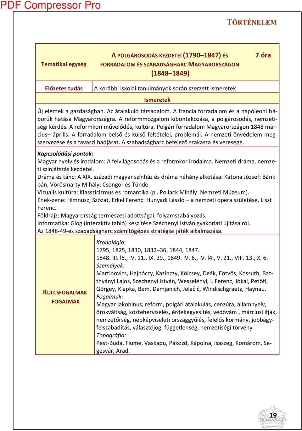 A refor kori ű elődés, kultúra. Polgári forradalo Mag arországo árcius április. A forradalo első és külső feltételei, pro lé ái. A e zeti ö édele egszervezése és a ta aszi hadjárat.