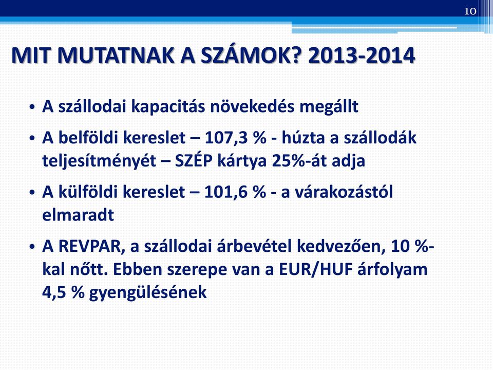 húzta a szállodák teljesítményét SZÉP kártya 25%-át adja A külföldi kereslet 101,6