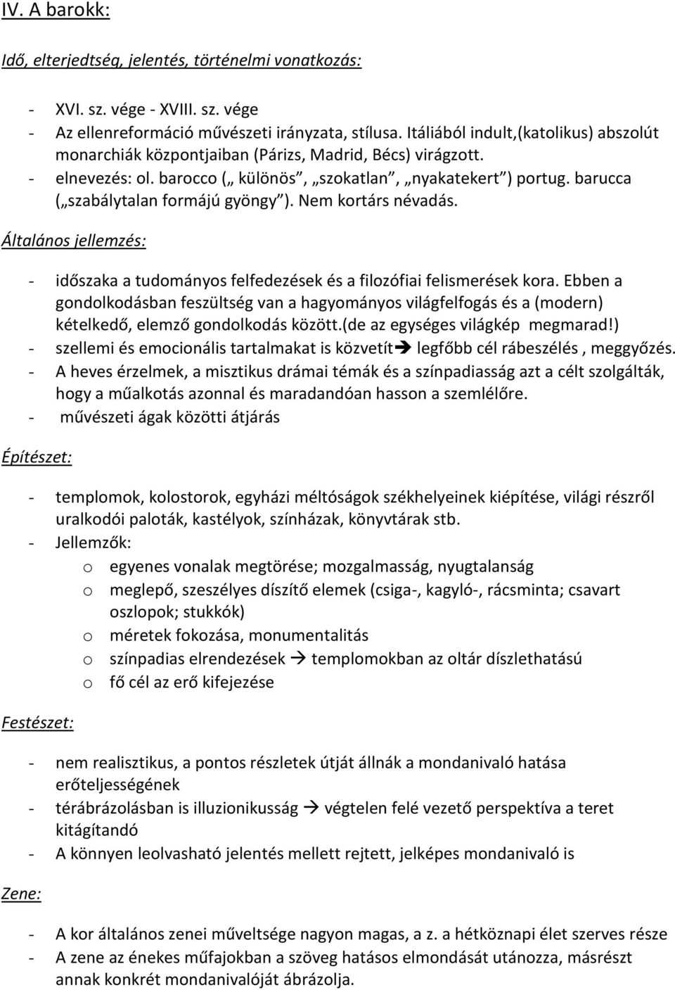 barucca ( szabálytalan formájú gyöngy ). Nem kortárs névadás. Általános jellemzés: - időszaka a tudományos felfedezések és a filozófiai felismerések kora.