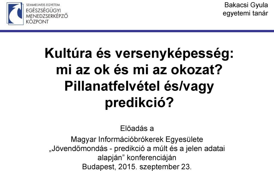 Előadás a Magyar Információbrókerek Egyesülete Jövendőmondás -