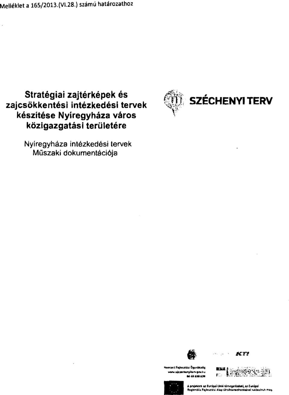 készítése Nyíregyháza város közigazgatási területére Nyíregyháza intézkedési tervek