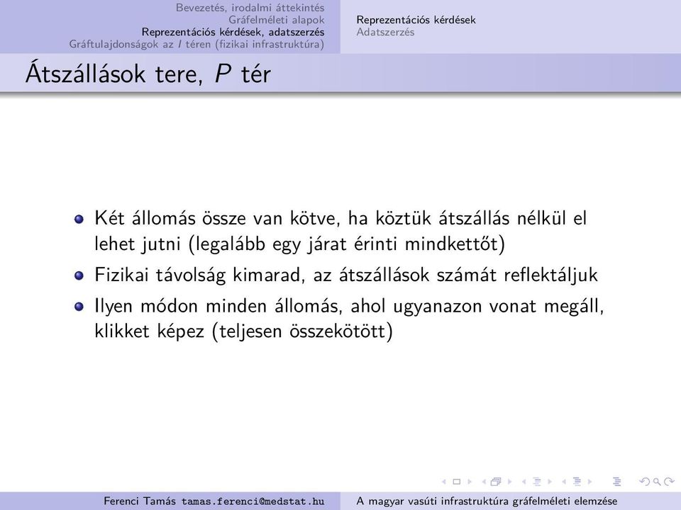 mindkettőt) Fizikai távolság kimarad, az átszállások számát reflektáljuk Ilyen