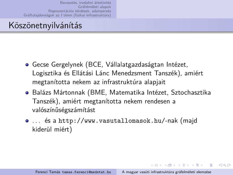 Balázs Mártonnak (BME, Matematika Intézet, Sztochasztika Tanszék), amiért megtanította