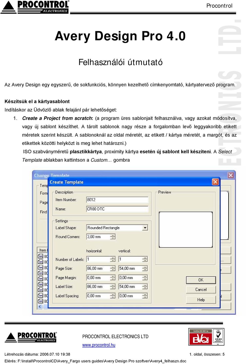 Create a Project from scratch: (a program üres sablonjait felhasználva, vagy azokat módosítva, vagy új sablont készíthet.
