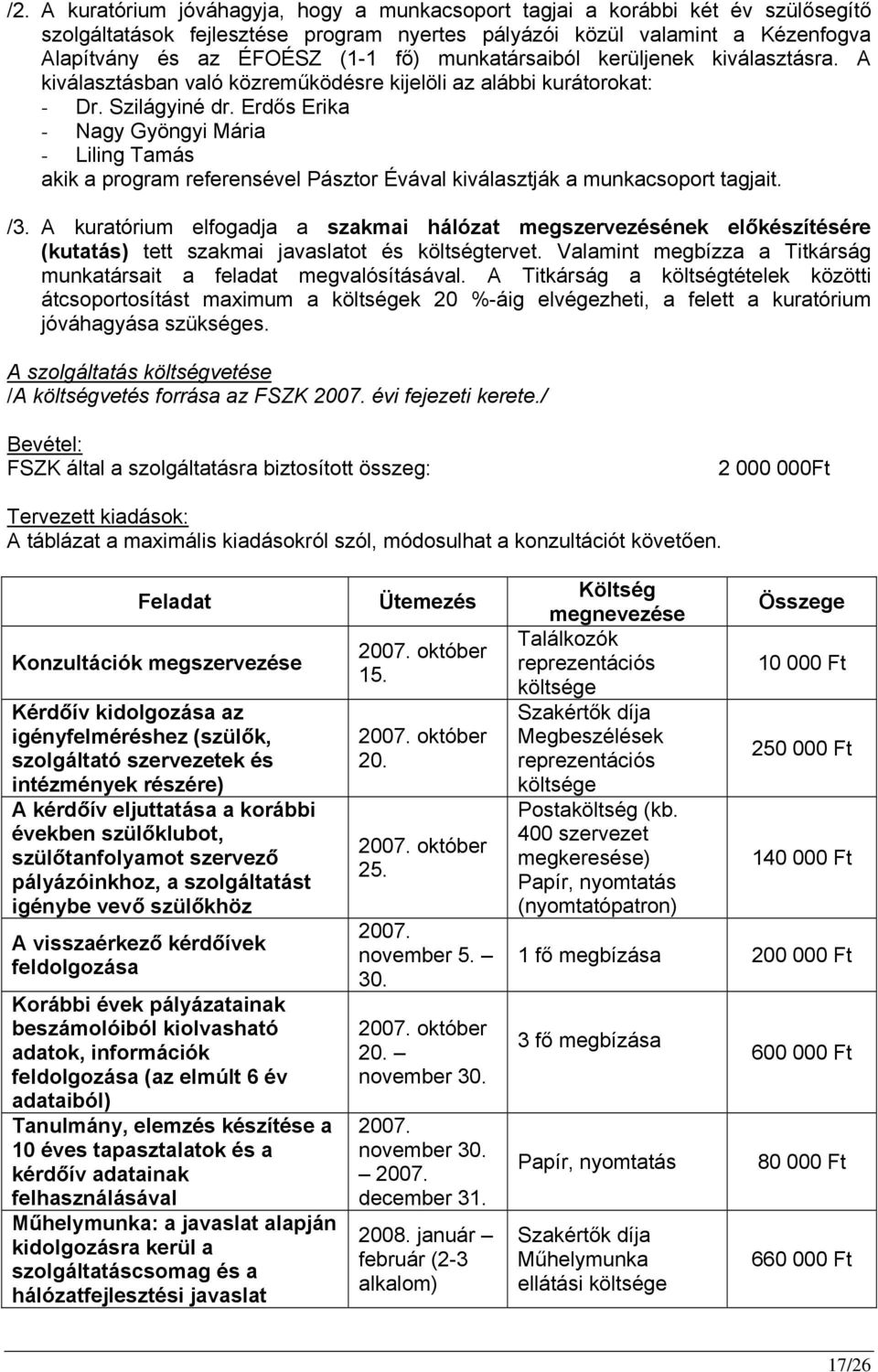 Erdős Erika - Nagy Gyöngyi Mária - Liling Tamás akik a program referensével Pásztor Évával kiválasztják a munkacsoport tagjait. /3.