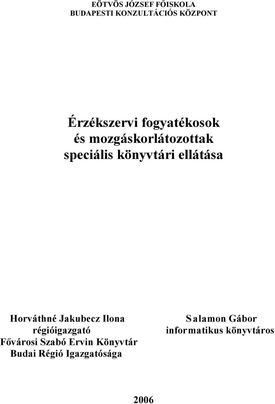 Horváthné Jakubecz Ilona régióigazgató Fővárosi Szabó Ervin