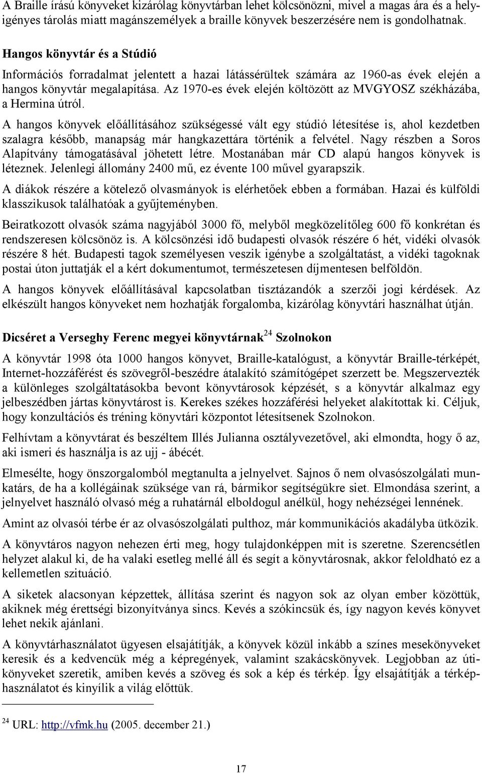 Az 1970-es évek elején költözött az MVGYOSZ székházába, a Hermina útról.