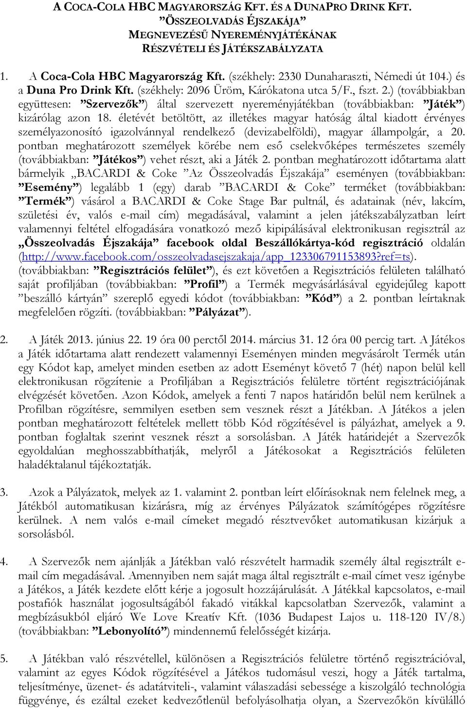 életévét betöltött, az illetékes magyar hatóság által kiadott érvényes személyazonosító igazolvánnyal rendelkező (devizabelföldi), magyar állampolgár, a 20.