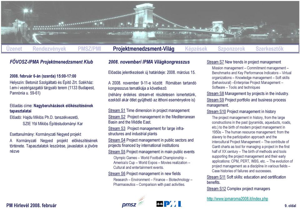 tanszékvezető, SZIE Ybl Miklós Építéstudományi Kar Esettanulmány: Kormányzati Negyed projekt A Kormányzati Negyed projekt előkészítésének története.