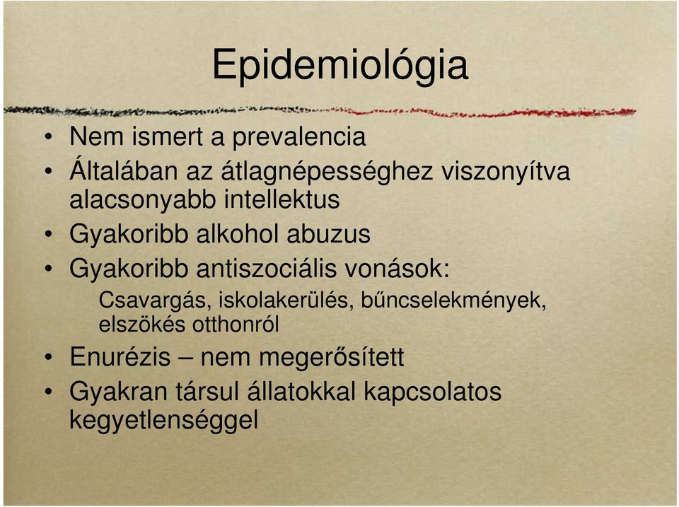 antiszociális vonások: Csavargás, iskolakerülés, bűncselekmények, elszökés