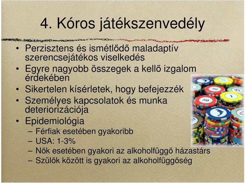 Személyes kapcsolatok és munka deteriorizációja Epidemiológia Férfiak esetében gyakoribb