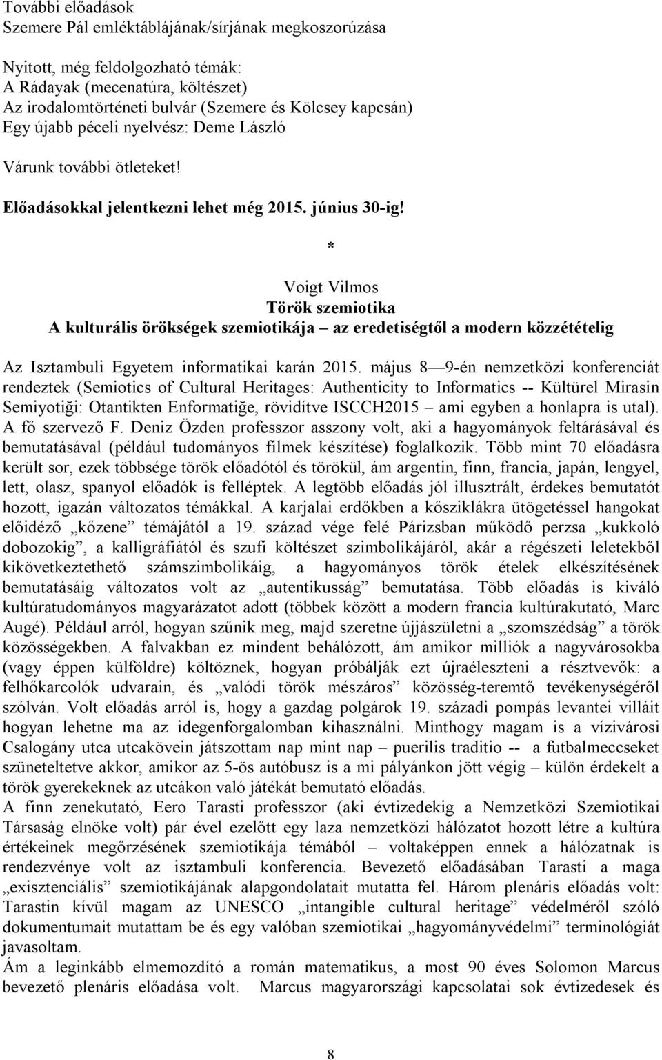 Voigt Vilmos Török szemiotika A kulturális örökségek szemiotikája az eredetiségtől a modern közzétételig Az Isztambuli Egyetem informatikai karán 2015.