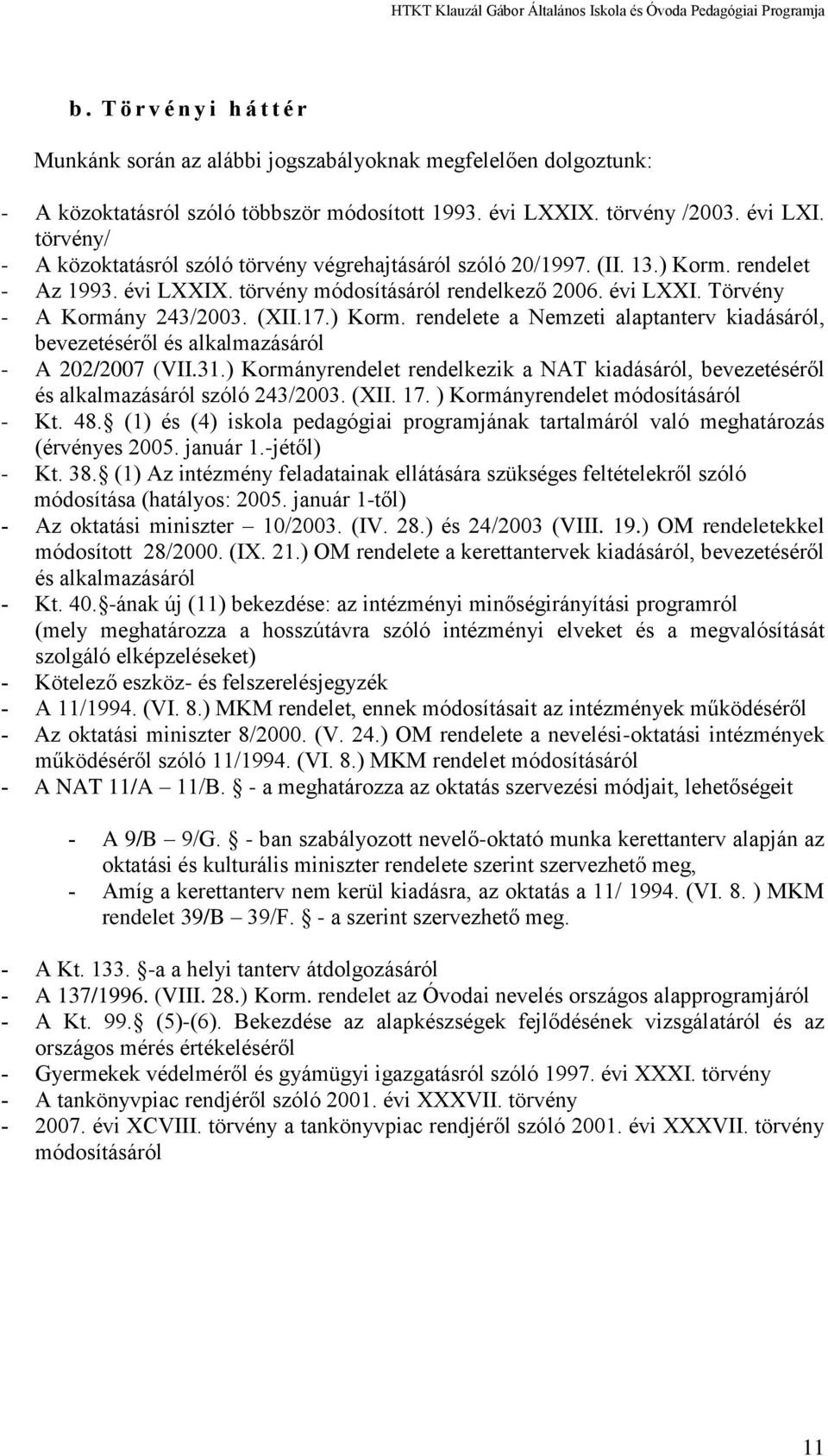 (XII.17.) Korm. rendelete a Nemzeti alaptanterv kiadásáról, bevezetéséről és alkalmazásáról - A 202/2007 (VII.31.