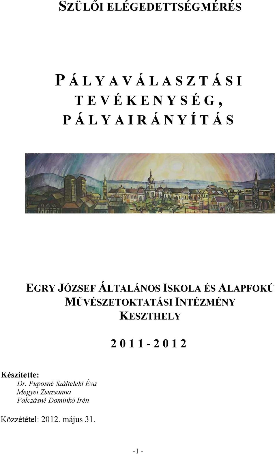 MŰVÉSZETOKTATÁSI INTÉZMÉNY KESZTHELY 2 0 1 1-2 0 1 2 Készítette: Dr.