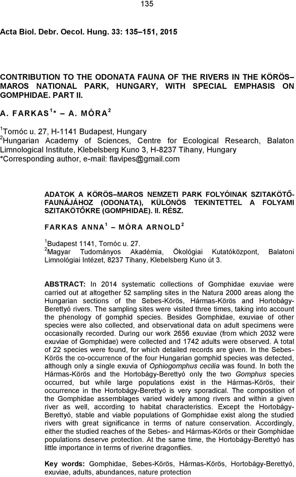 27, H-1141 Budapest, Hungary 2 Hungarian Academy of Sciences, Centre for Ecological Research, Balaton Limnological Institute, Klebelsberg Kuno 3, H-8237 Tihany, Hungary *Corresponding author, e-mail: