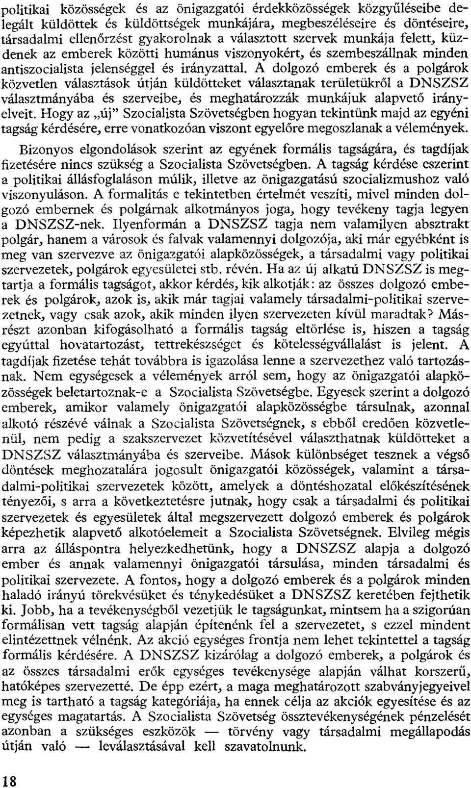 A dolgozó emberek és a polgárok közvetlen választások útján küldötteket választanak területükről a DNSZSZ választmányába és szerveibe, és meghatározzák munkájuk alapvető irányelveit.