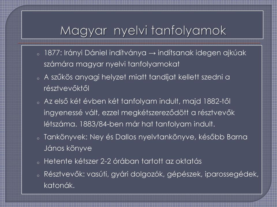 megkétszereződött a résztvevők létszáma. 1883/84-ben már hat tanflyam indult.