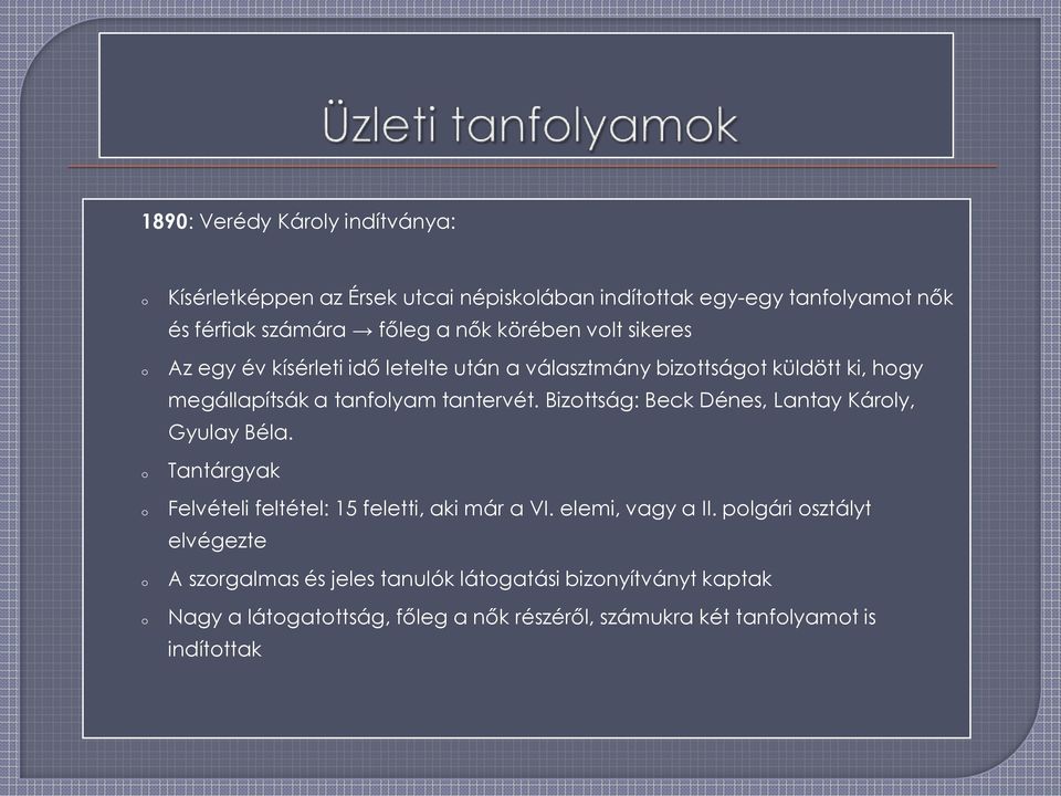 Bizttság: Beck Dénes, Lantay Kárly, Gyulay Béla. Tantárgyak Felvételi feltétel: 15 feletti, aki már a VI. elemi, vagy a II.