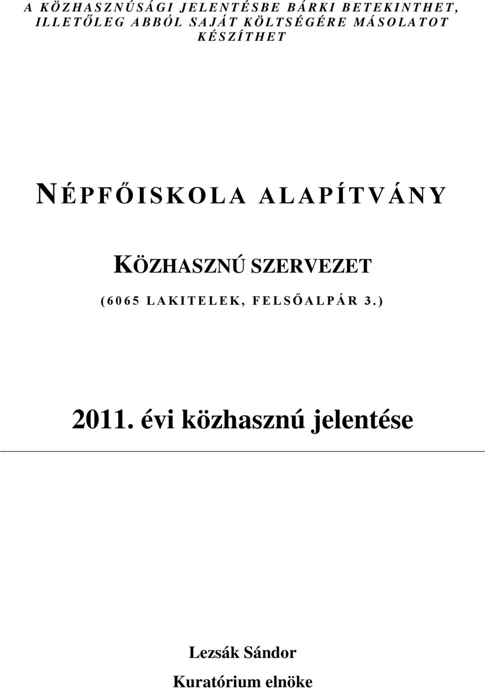 ALAPÍTVÁNY KÖZHASZNÚ SZERVEZET (6065 LAKITELEK, FELSŐALPÁR