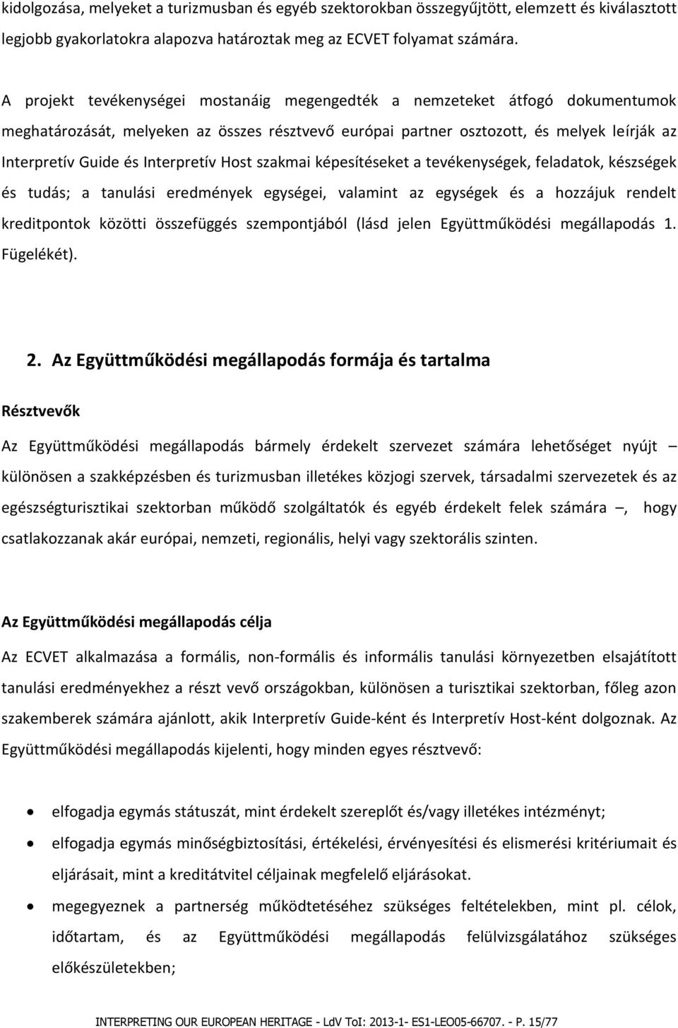 Interpretív Host szakmai képesítéseket a tevékenységek, feladatok, készségek és tudás; a tanulási eredmények egységei, valamint az egységek és a hozzájuk rendelt kreditpontok közötti összefüggés