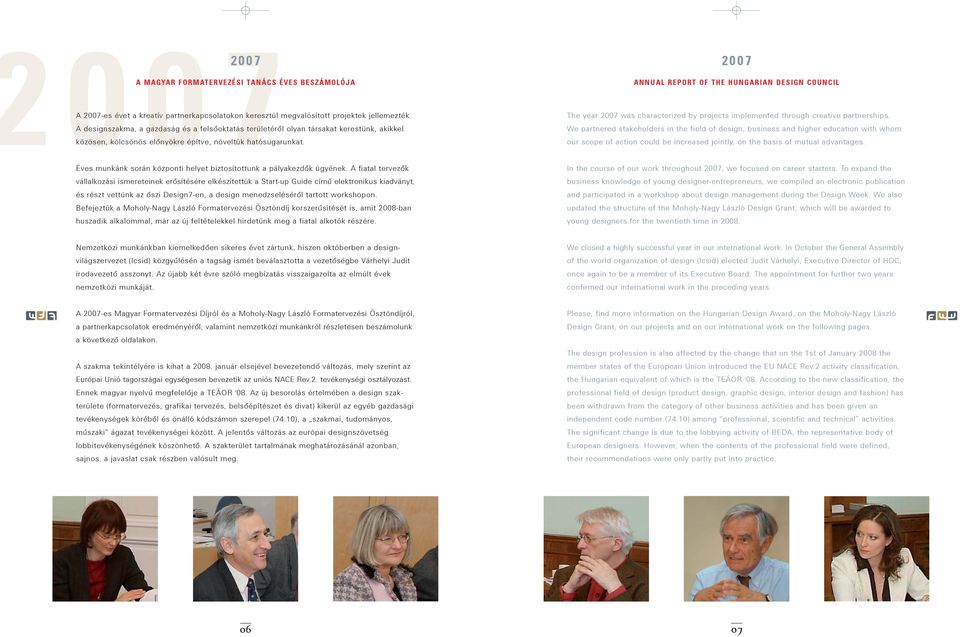 2007 ANNUAL REPORT OF THE HUNGARIAN DESIGN COUNCIL The year 2007 was characterized by projects implemented through creative partnerships.