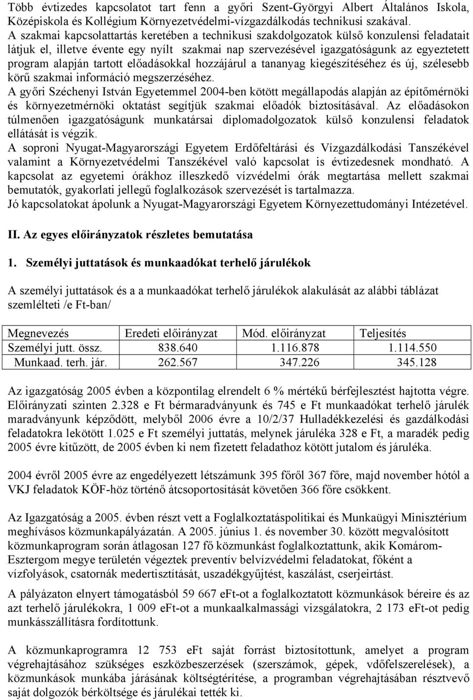 tartott előadásokkal hozzájárul a tananyag kiegészítéséhez és új, szélesebb körű szakmai információ megszerzéséhez.