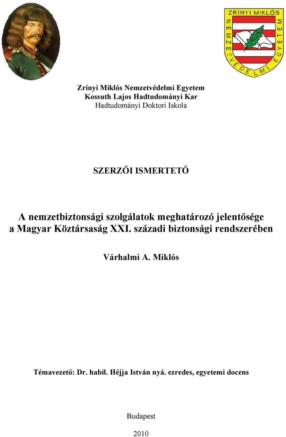 jelentősége a Magyar Köztársaság XXI. századi biztonsági rendszerében Várhalmi A.