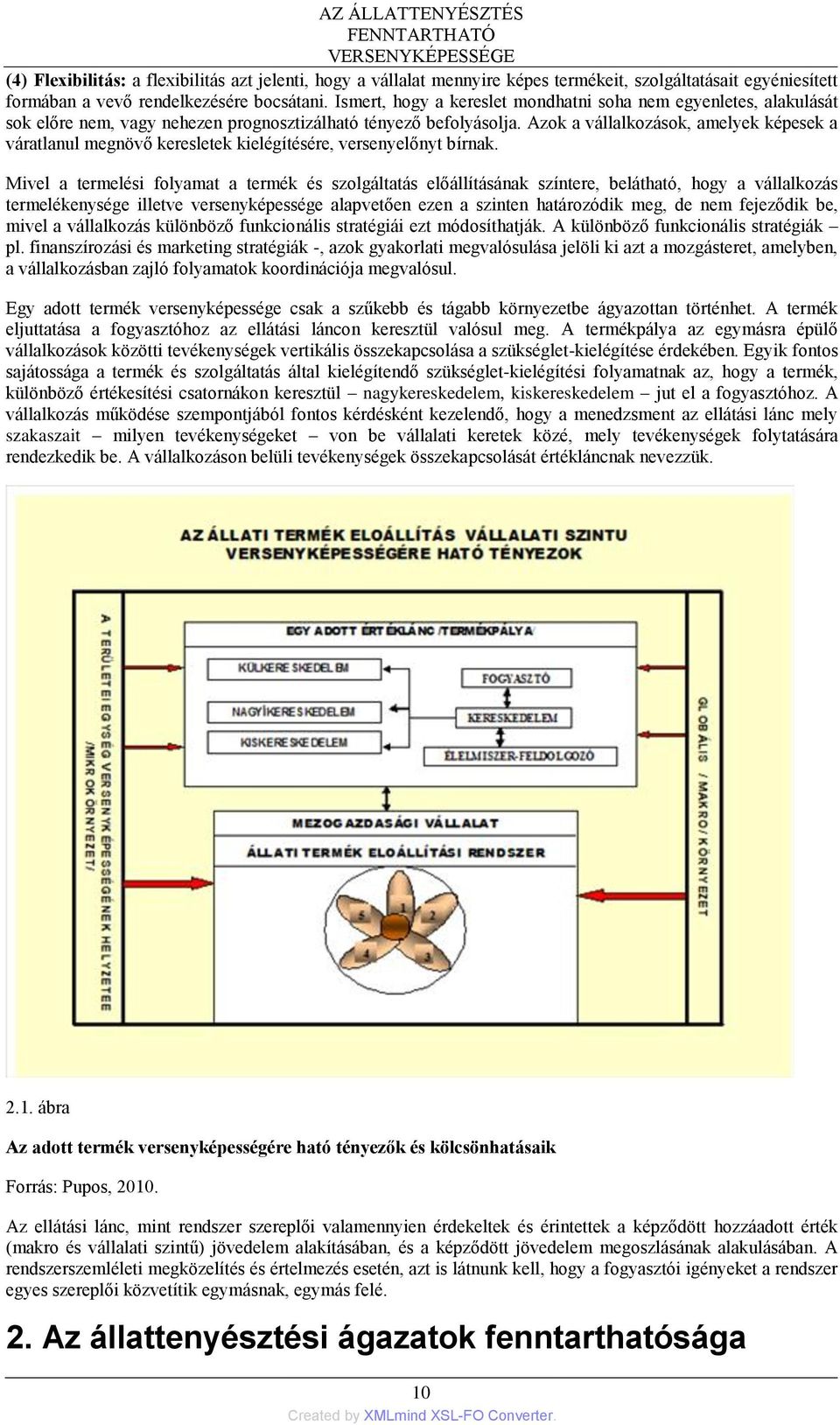 Azok a vállalkozások, amelyek képesek a váratlanul megnövő keresletek kielégítésére, versenyelőnyt bírnak.